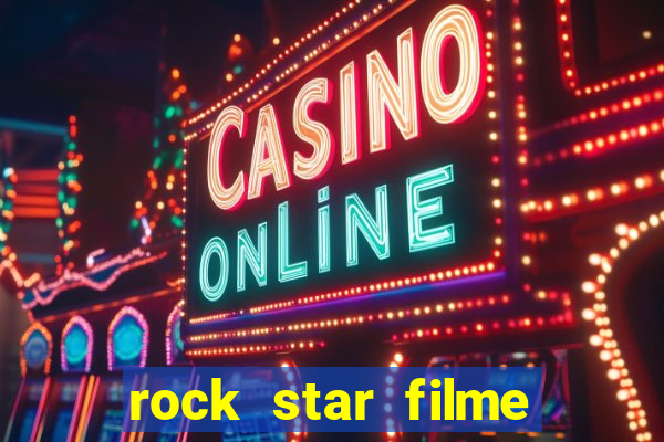 rock star filme completo dublado online